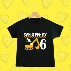 Can you dig it I'm Six Birthday T-Shirt for Kids | 6th Birthday