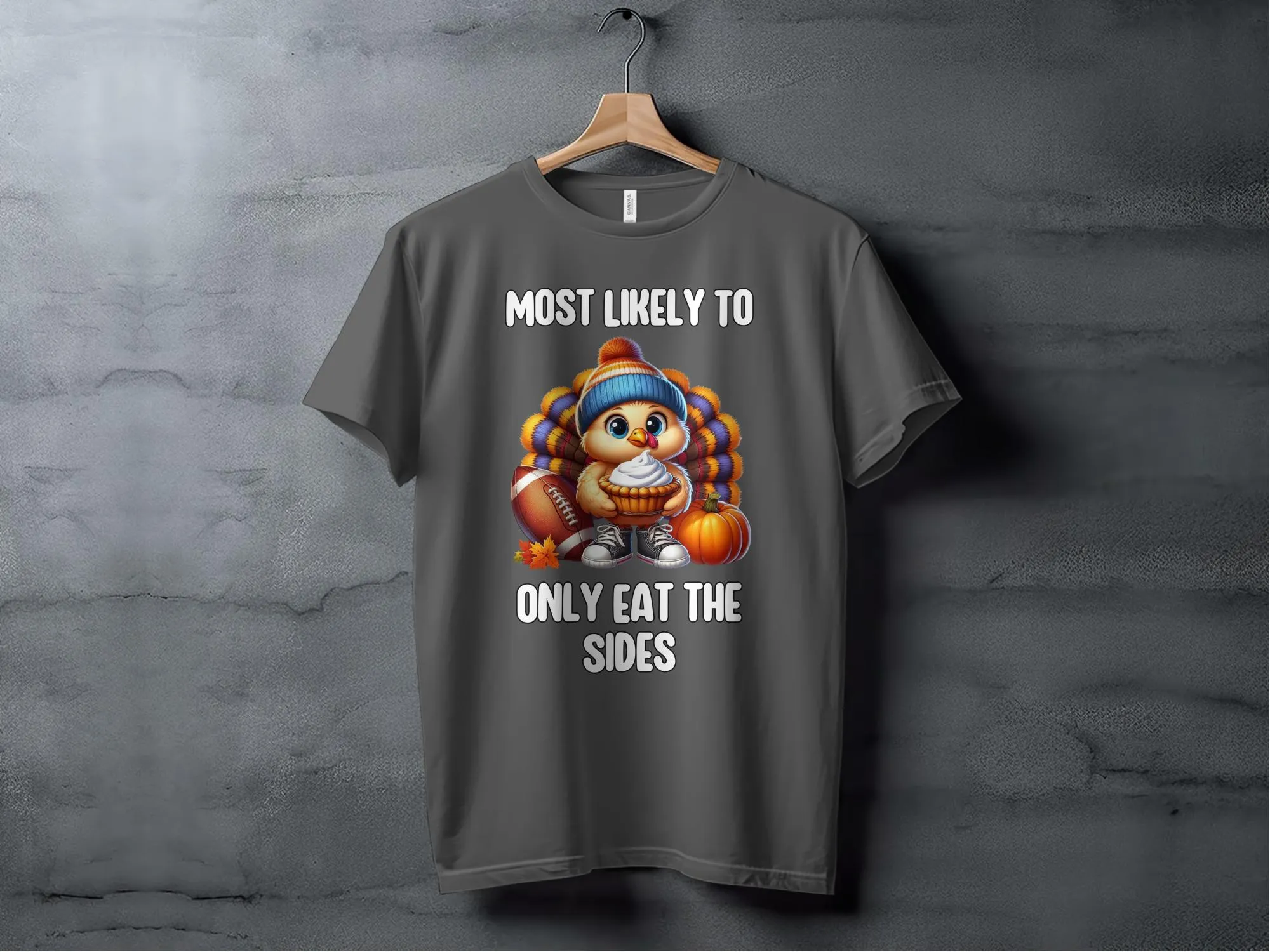 Funny Thanksgiving Turkey T Shirt, Most Likely To Only Eat The Sides, Cute Turkey Football Shirt, Thanksgiving Humor Tee
