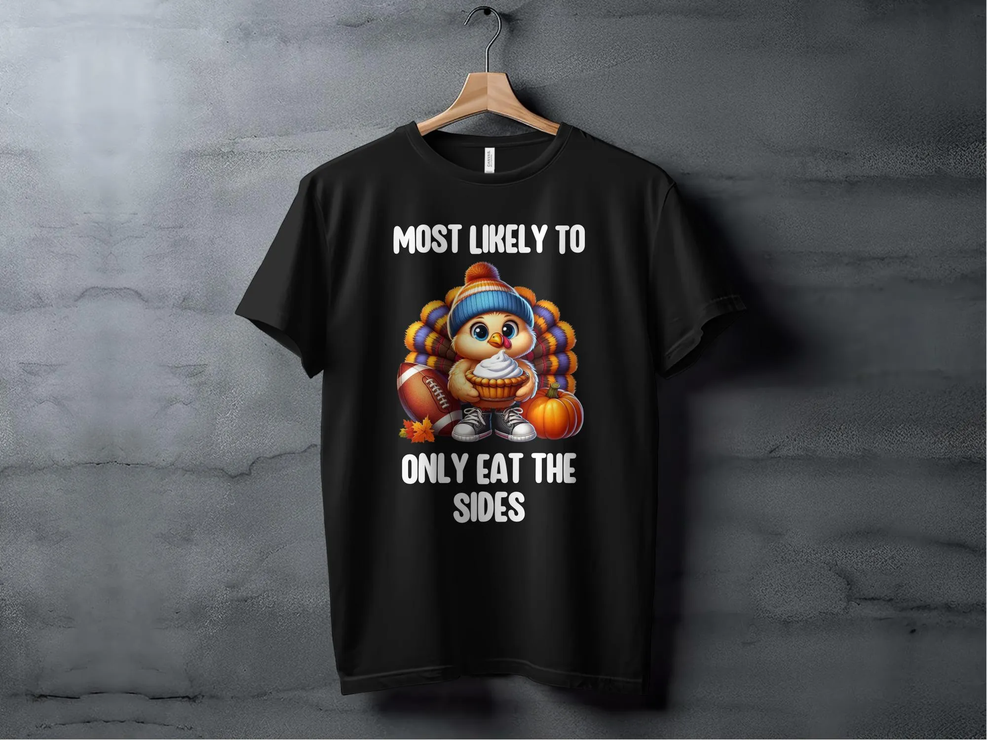 Funny Thanksgiving Turkey T Shirt, Most Likely To Only Eat The Sides, Cute Turkey Football Shirt, Thanksgiving Humor Tee