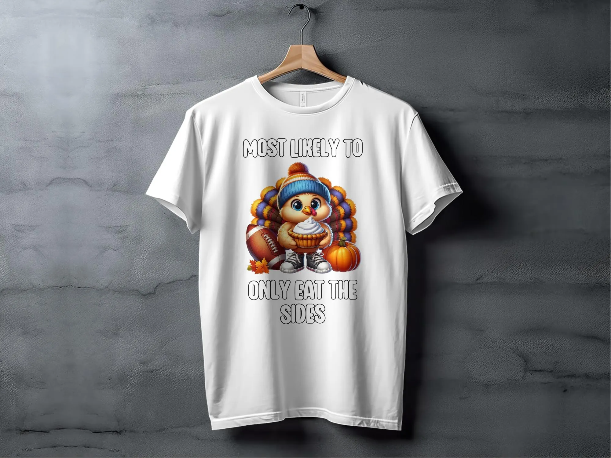 Funny Thanksgiving Turkey T Shirt, Most Likely To Only Eat The Sides, Cute Turkey Football Shirt, Thanksgiving Humor Tee