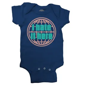 I Hate It Here Infant Bodysuit - Unisex Fit