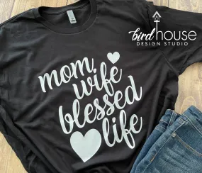 Mom wife blessed life shirt, Cute Tee for Mother's Day Gift, Mom Life, Mama