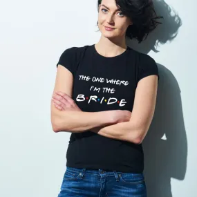 The One Where I am the Bride - Friends Theme Bride T-Shirt